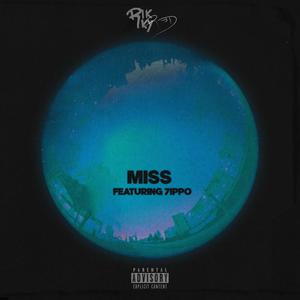 MISS (feat. 7ippo) [Explicit]