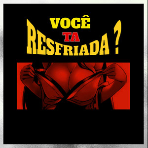 Você ta Resfriada ? (Explicit)