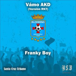 Vamo AKD (Versión RKT) (feat. Franky Boy & Hellboy Scz) [Explicit]