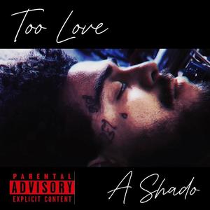 Too Love A Shado (Explicit)