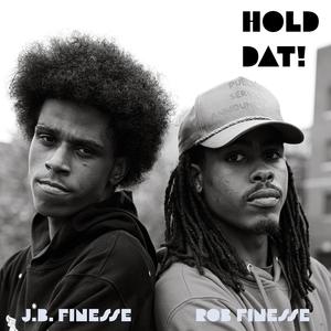 J.B. Finesse - HOLD DAT! (feat. Rob Finesse) (Explicit)