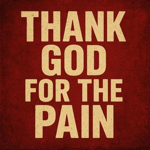 Thank God For The Pain