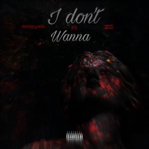 I dont wanna (feat. ZO83)