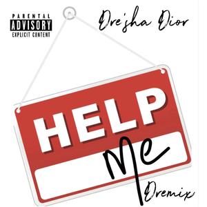 HELP ME (DREMIX) [Explicit]