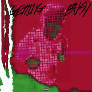 Getting Busy (Explicit)