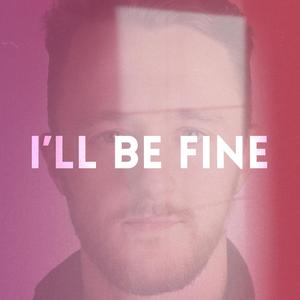 I'll Be Fine