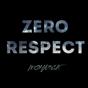Zero Respect (Explicit)