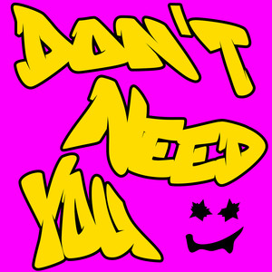 Don’t Need You