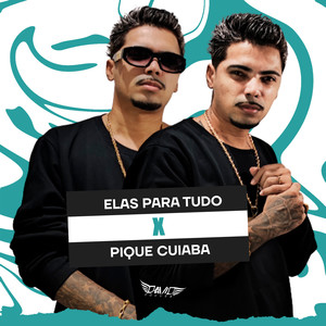 ELAS PARA TUDO X PIQUE CUIABA (Explicit)