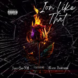 Ion Like That (feat. Rico Santana) [Explicit]