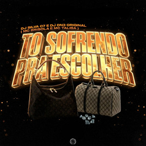 To Sofrendo Pra Escolher (Explicit)