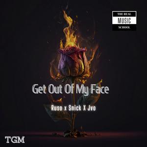 Get Out Of My Face (feat. Ruso & Aka Snick)