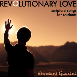 Revolutionary Love: Scripture Songs for Students