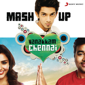 Vanakkam Chennai Mashup (From "Vanakkam Chennai") [Remix by Vivek Siva]