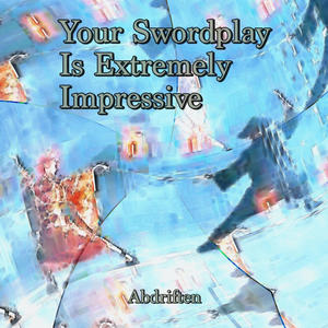 Your Swordplay Is Extremely Impressive (feat. Beta)