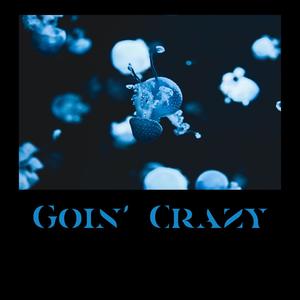 Goin' Crazy (Explicit)