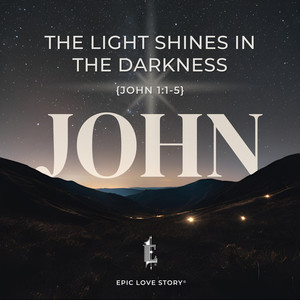 The Light Shines in the Darkness (John 1:1-5 )