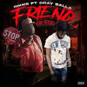 Friend or foe (feat. Dray balla) [Explicit]