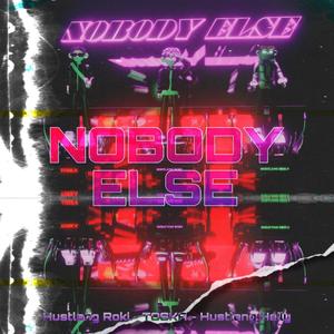 Nobody Else (feat. TOSKA & Hustlang Heily) (Explicit)