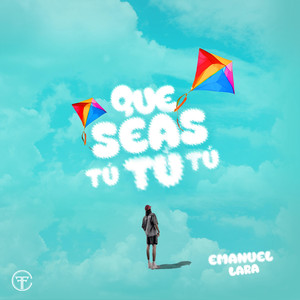 Emanuel Lara - QUE SEAS TU