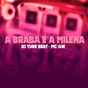 A BRABA É A MILENA -( BREGA FUNK ) (Explicit)