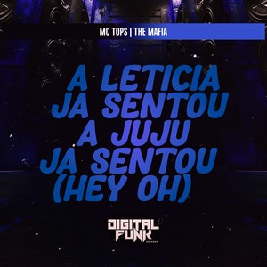 A Leticia Já Sentou a Juju Já Sentou (Hey Oh) (Explicit)