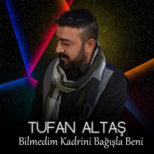 Bilmedim Kadrini Bağışla Beni