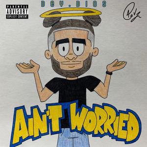 Ain't Worried (Explicit)