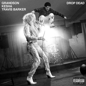 Drop Dead (with Kesha and Travis Barker) [Explicit]