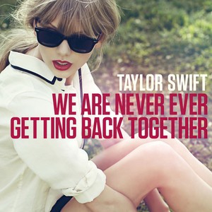 We Are Never Ever Getting Back Together封面