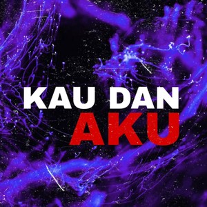 KAU DAN AKU