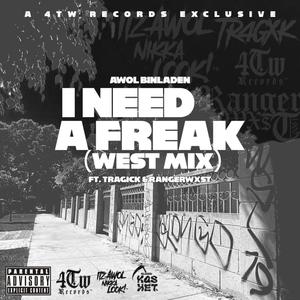 I Need A Freak (feat. TragicK & RangerWxst) [Explicit]