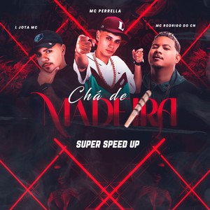 CHÁ DE MADEIRA (SUPER SPEED UP|Explicit)