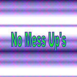 No Mess Up's (Explicit)