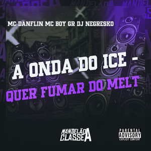 A Onda do Ice - Quer Fumar do Melt (Explicit)
