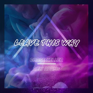 Leave This Way(feat. Ally Adams)