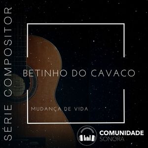 Betinho do Cavaco - Mudança de Vida