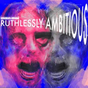 Ruthlessly Ambitious