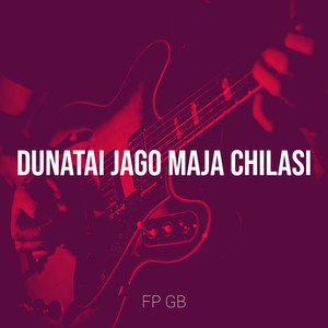 Dunatai Jago Maja Chilasi