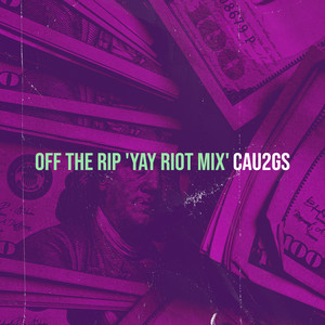 Off the Rip (Yay Riot MIX|Explicit)