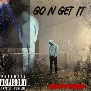 GO N GET IT (Explicit)