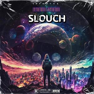 SLOUCH (feat. LYLYTHETRUTH) (Explicit)
