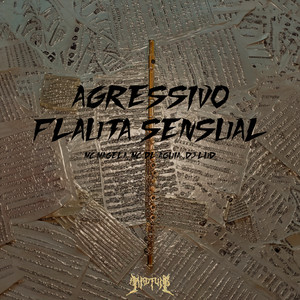 AGRESSIVO FLAUTA SENSUAL (Explicit)
