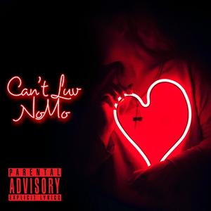 Can't Luv Nomo (Explicit)