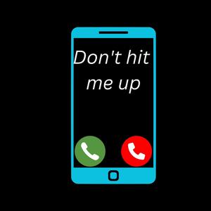 Don't hit me up (Explicit)