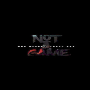 Not a Game (feat. Young Zay)