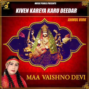 Kiven Kareya Karu Deedar (Maa Vaishno Devi)