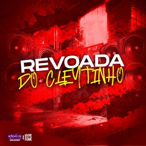 Revoada do Cleytinho (Explicit)