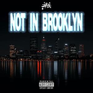 NOT IN BROOKLYN (feat. FUEGO) (Explicit)