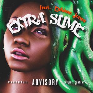 Extra Slime (feat. Eskimo Jones) [Explicit]